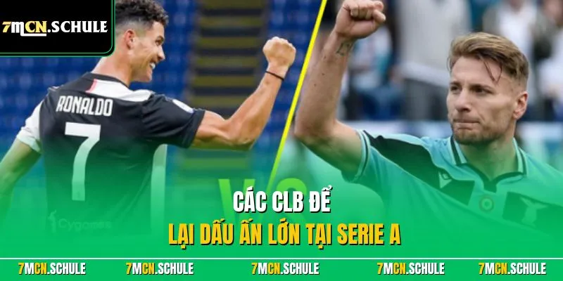 VĐQG Italia - Giải Đấu Hàng Đầu Ý Với Sự Quan Tâm Toàn Cầu 7 Các CLB để lại dấu ấn lớn tại Serie A
